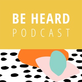 be heard podcast